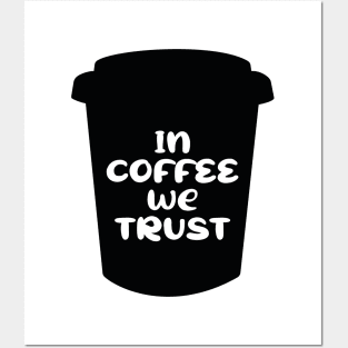 In Coffee We Trust Posters and Art